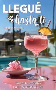 Llegué hasta ti 3 llegue hasta ti noelia 1 dylan martins janis sandgrouse