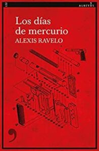 Los días de mercurio 5 los dias de mercurio narrativa no 132 alexis ravelo