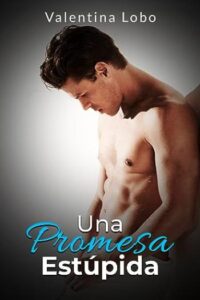 Una promesa estúpida 1 una promesa estupida valentina lobo