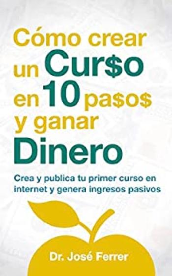 Cómo crear un curso en 10 pasos y ganar dinero