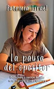la pausa del opositor reflexiones y consejos basados en mi experiencia como opositora patricia israel