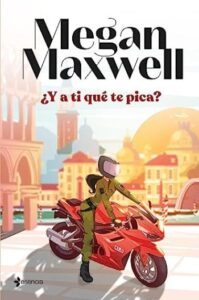 ¿Y a ti qué te pica? 47 y a ti que te pica megan maxwell