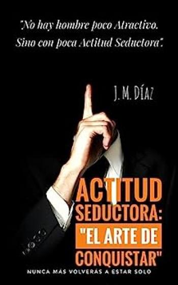 Actitud Seductora: El Arte de Conquistar