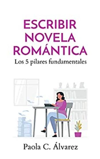 Escribir novela romántica: Los 5 pilares fundamentales