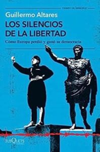 Los silencios de la libertad 5 los silencios de la libertad como europa perdio y gano su democracia tiempo de memoria guillermo altares