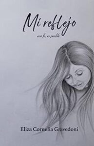 Mi reflejo 4 mi reflejo con fe es posible eliza cornelia gravedoni