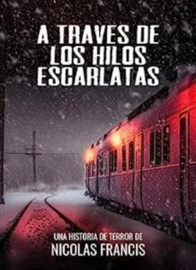 A Través de los Hilos Escarlatas 2 a traves de los hilos escarlatas relato corto de terror y misterio nicols francis