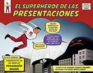 el superheroe de las presentaciones conviertete en un arma de persuasion masiva gestion 2000