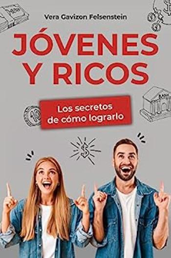 Jóvenes y Ricos: Los Secretos de cómo lograrlo