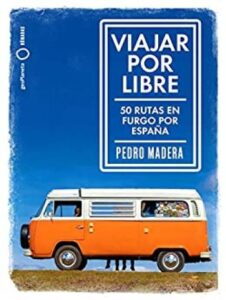 Viajar por libre: 50 rutas en furgo por España 3 viajar por libre 50 rutas en furgo por espana ilustrados pedro madera