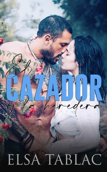 el cazador y la heredera elsa tablac
