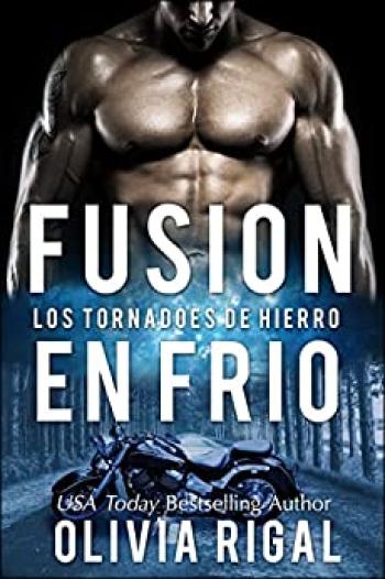 fusion en frio un romance de los motociclistas de los tornados de hierro olivia rigal