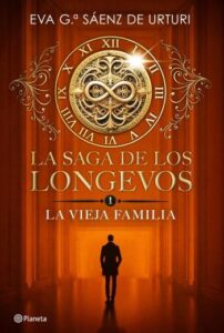 La Vieja Familia 18 la vieja familia la saga de los longevos 01 eva garcia saenz de urturi