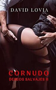 Cornudo, Deseos salvajes II (Saga Cornudo #06. Final) 33 cornudo deseos salvajes ii saga cornudo 6 final david lovia