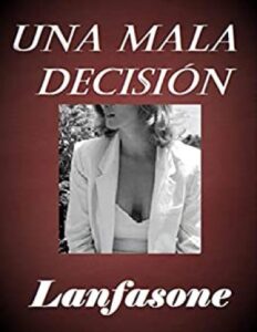 Una mala decisión 49 una mala decision lanfasone