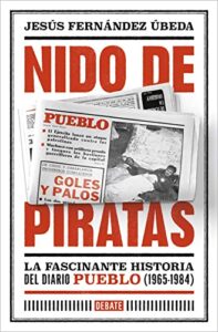 Nido de piratas: La fascinante historia del diario Pueblo (1965-1984) 4 Nido de piratas