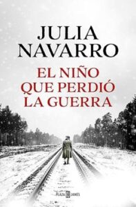 El niño que perdió la guerra 12 el nino que perdio la guerra julia navarro