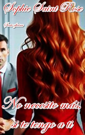 no necesito mas si te tengo a ti sophie saint rose