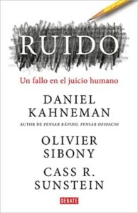 ruido un fallo en el juicio humano daniel kahneman