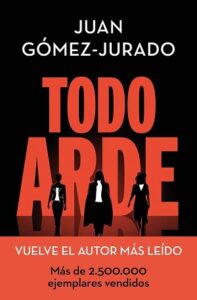 Todo arde 43 todo arde juan gomez jurado