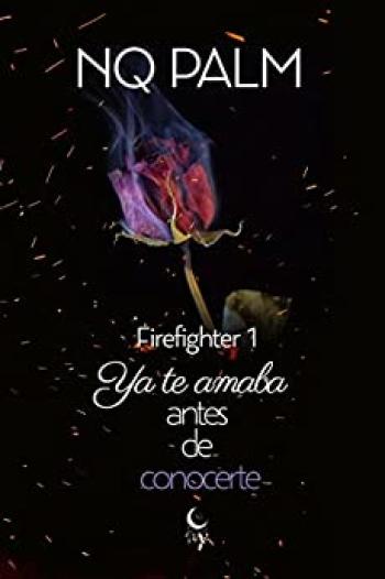 ya te amaba antes de conocerte firefighter 1