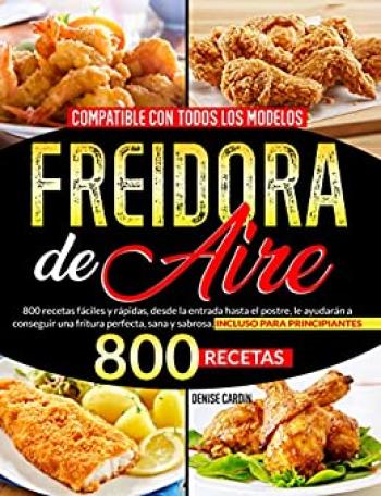 Inicio 39 compatible con todos los modelos 800 recetas faciles y rapidas desde la entrada hasta el postre le ayudaran a conseguir una fritura recetas para la freidora de aire