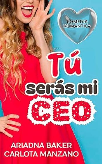 tu seras mi ceo ariadna baker carlota manzano