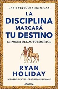 La disciplina marcará tu destino 27 la disciplina marcara tu destino las 4 virtudes estoicas 2 el poder del autocontrol