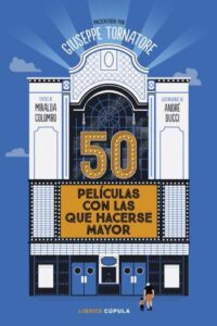 50 películas con las que hacerse mayor 2 50 peliculas con las que hacerse mayor giuseppe tornatore