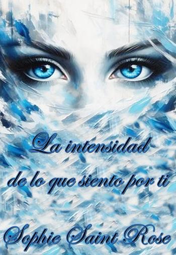 Inicio 16 la intensidad de lo que siento por ti sophie saint rose
